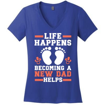 Life Happens Becoming A New Dad Helps Fatherhood Daddy Cool Gift Women's V-Neck T-Shirt