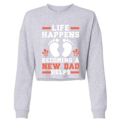 Life Happens Becoming A New Dad Helps Fatherhood Daddy Cool Gift Cropped Pullover Crew