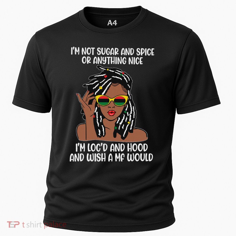 Loc'd Hair Black Girl Melanin Woman I'm Not Sugar And Spice Cooling Performance Crew T-Shirt