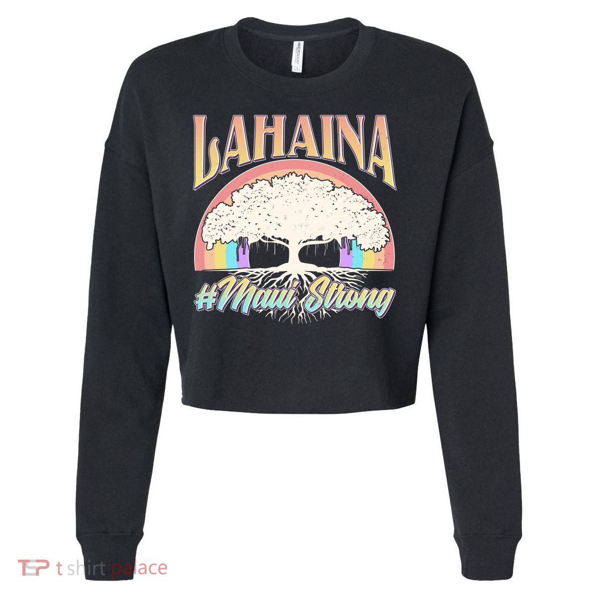 Lahaina Hawaii Banyan Tree #Maui Strong Cropped Pullover Crew