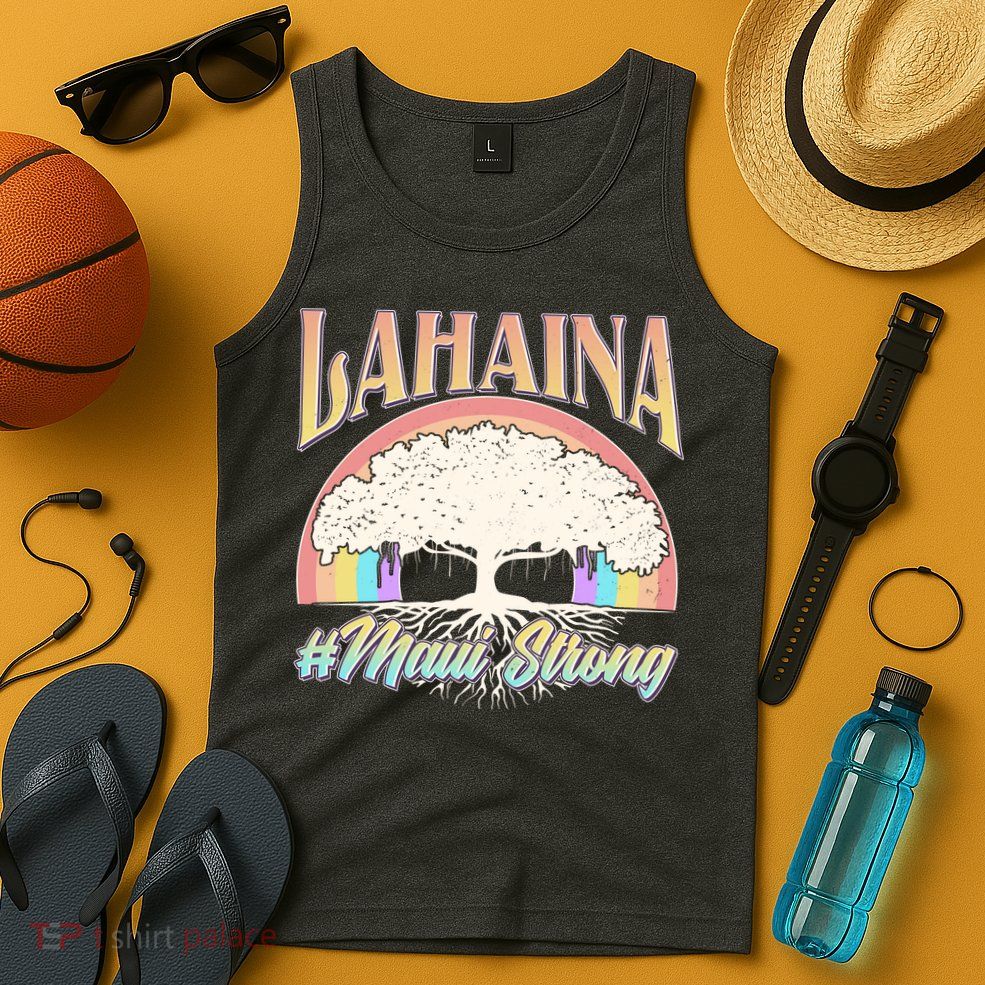 Lahaina Hawaii Banyan Tree #Maui Strong Tank Top