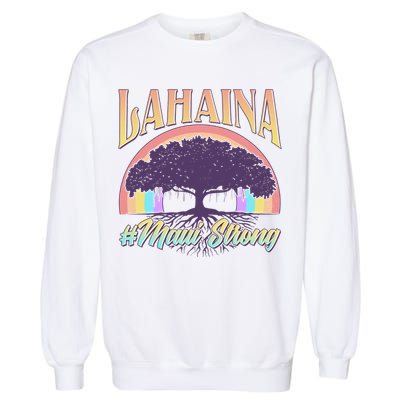 Lahaina Hawaii Banyan Tree #Maui Strong Garment-Dyed Sweatshirt