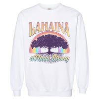 Lahaina Hawaii Banyan Tree #Maui Strong Garment-Dyed Sweatshirt