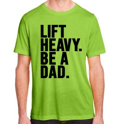 Lift Heavy Be A Dad Fit Dad Bod Fathers Day Gym Design Gift Adult ChromaSoft Performance T-Shirt