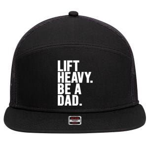 Lift Heavy Be A Dad Fit Dad Bod Fathers Day Gym Design Gift 7 Panel Mesh Trucker Snapback Hat