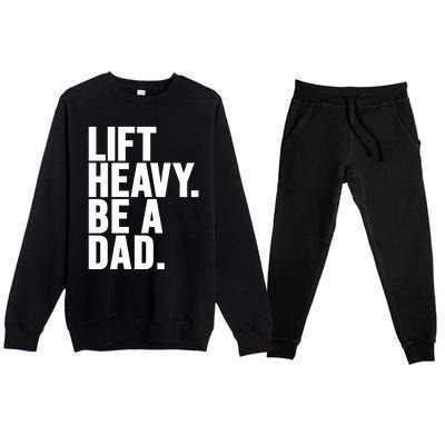 Lift Heavy Be A Dad Fit Dad Bod Fathers Day Gym Design Gift Premium Crewneck Sweatsuit Set