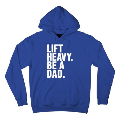 Lift Heavy Be A Dad Fit Dad Bod Fathers Day Gym Design Gift Hoodie