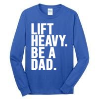 Lift Heavy Be A Dad Fit Dad Bod Fathers Day Gym Design Gift Tall Long Sleeve T-Shirt