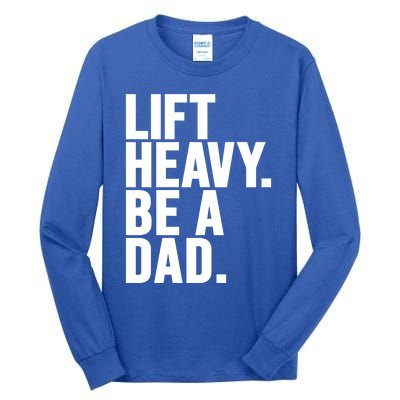 Lift Heavy Be A Dad Fit Dad Bod Fathers Day Gym Design Gift Tall Long Sleeve T-Shirt