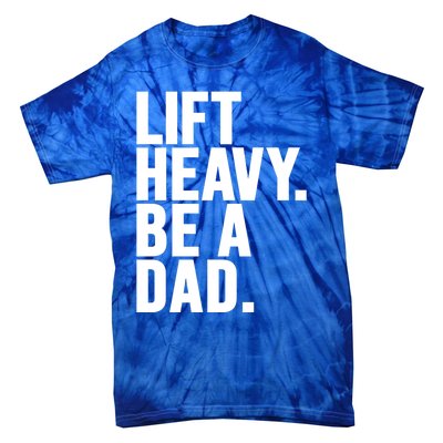 Lift Heavy Be A Dad Fit Dad Bod Fathers Day Gym Design Gift Tie-Dye T-Shirt