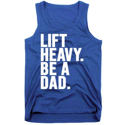 Lift Heavy Be A Dad Fit Dad Bod Fathers Day Gym Design Gift Tank Top