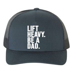 Lift Heavy Be A Dad Fit Dad Bod Fathers Day Gym Design Gift Yupoong Adult 5-Panel Trucker Hat