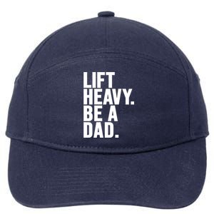 Lift Heavy Be A Dad Fit Dad Bod Fathers Day Gym Design Gift 7-Panel Snapback Hat