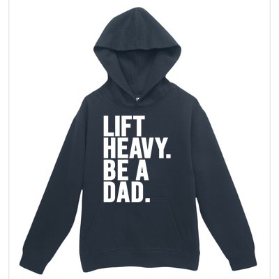 Lift Heavy Be A Dad Fit Dad Bod Fathers Day Gym Design Gift Urban Pullover Hoodie