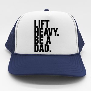 Lift Heavy Be A Dad Fit Dad Bod Fathers Day Gym Design Gift Trucker Hat