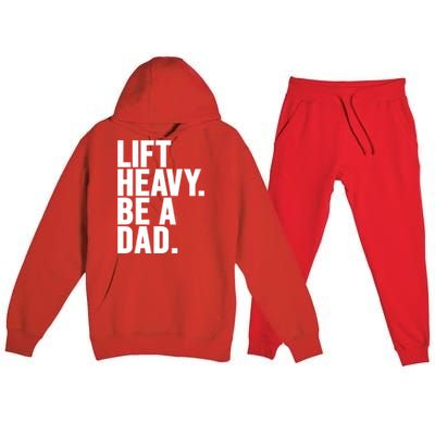 Lift Heavy Be A Dad Fit Dad Bod Fathers Day Gym Design Gift Premium Hooded Sweatsuit Set