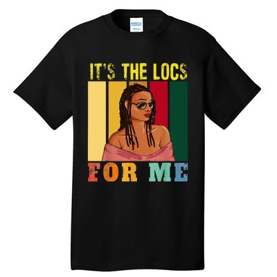 LocD Hair Black Women ItS The Locs For Me Juneteenth Tall T-Shirt