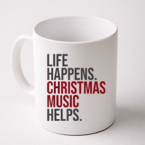 Life Happens Christmas Music Helps Coffee Mug