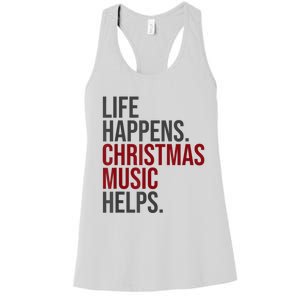 Life Happens Christmas Music Helps Women's Racerback Tank