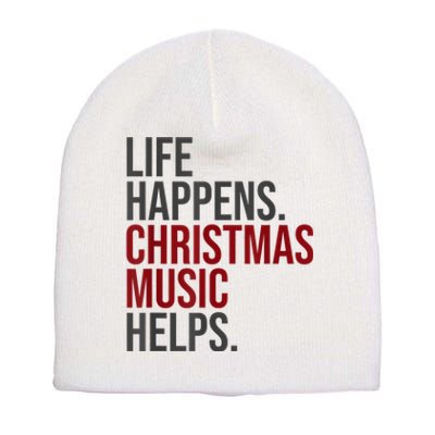 Life Happens Christmas Music Helps Short Acrylic Beanie