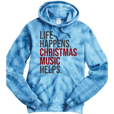 Life Happens Christmas Music Helps Tie Dye Hoodie