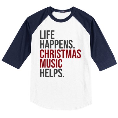 Life Happens Christmas Music Helps Baseball Sleeve Shirt