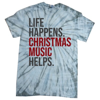 Life Happens Christmas Music Helps Tie-Dye T-Shirt