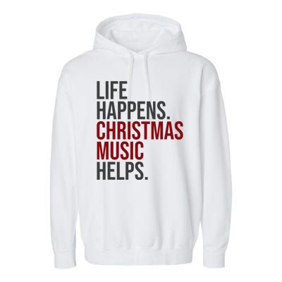 Life Happens Christmas Music Helps Garment-Dyed Fleece Hoodie