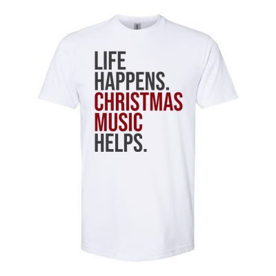 Life Happens Christmas Music Helps Softstyle CVC T-Shirt