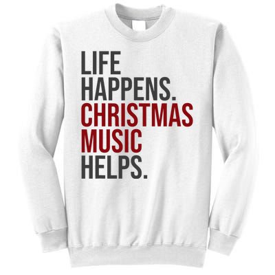 Life Happens Christmas Music Helps Sweatshirt