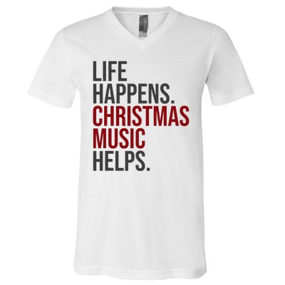 Life Happens Christmas Music Helps V-Neck T-Shirt