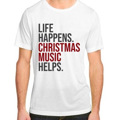 Life Happens Christmas Music Helps Adult ChromaSoft Performance T-Shirt