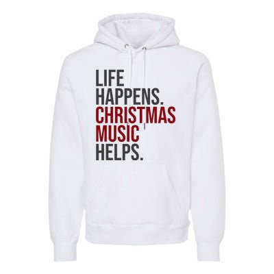 Life Happens Christmas Music Helps Premium Hoodie