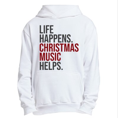 Life Happens Christmas Music Helps Urban Pullover Hoodie