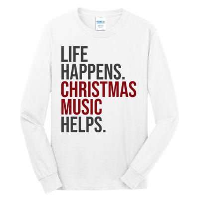 Life Happens Christmas Music Helps Tall Long Sleeve T-Shirt