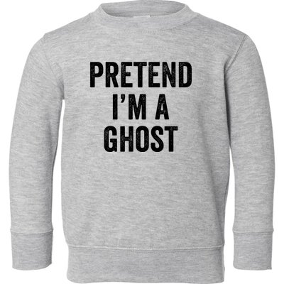 Lazy Halloween Costume Last Minute Gift Pretend I'm A Ghost Toddler Sweatshirt