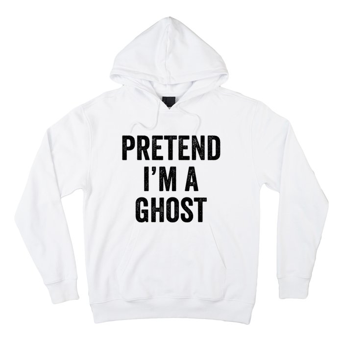 Lazy Halloween Costume Last Minute Gift Pretend I'm A Ghost Hoodie