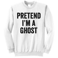 Lazy Halloween Costume Last Minute Gift Pretend I'm A Ghost Sweatshirt