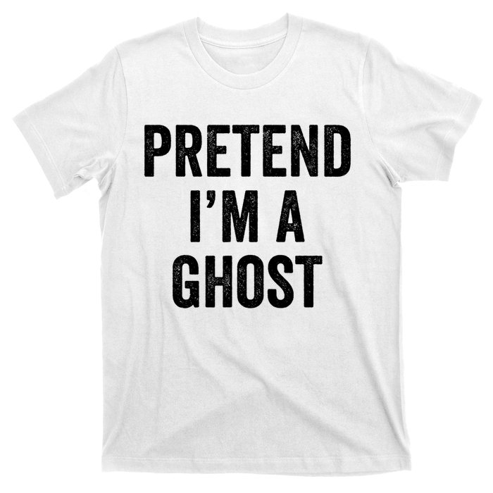 Lazy Halloween Costume Last Minute Gift Pretend I'm A Ghost T-Shirt