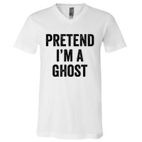 Lazy Halloween Costume Last Minute Gift Pretend I'm A Ghost V-Neck T-Shirt