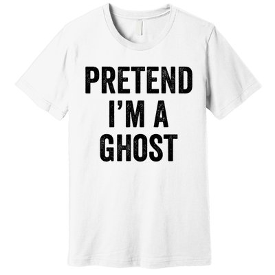 Lazy Halloween Costume Last Minute Gift Pretend I'm A Ghost Premium T-Shirt