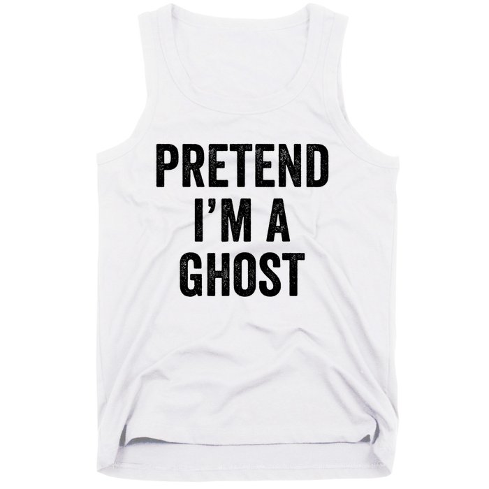 Lazy Halloween Costume Last Minute Gift Pretend I'm A Ghost Tank Top