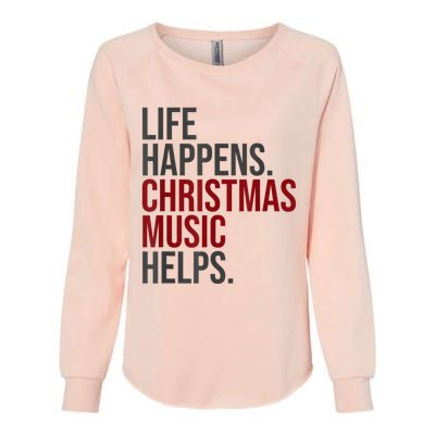 Life Happens Christmas Music Helps Womens California Wash Sweatshirt