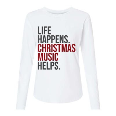 Life Happens Christmas Music Helps Womens Cotton Relaxed Long Sleeve T-Shirt