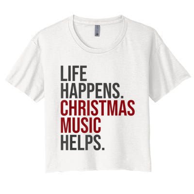 Life Happens Christmas Music Helps Women's Crop Top Tee