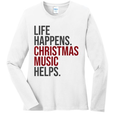 Life Happens Christmas Music Helps Ladies Long Sleeve Shirt