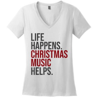 Life Happens Christmas Music Helps Women's V-Neck T-Shirt