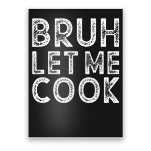 Let Him Cook Bruh Let Me Cook Poster