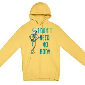 Lazy Halloween Costume Funny Skeleton I Dont Need Nobody Gift Premium Pullover Hoodie