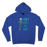 Lazy Halloween Costume Funny Skeleton I Dont Need Nobody Gift Hoodie